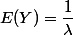 E(Y) = \dfrac{1}{\lambda} 